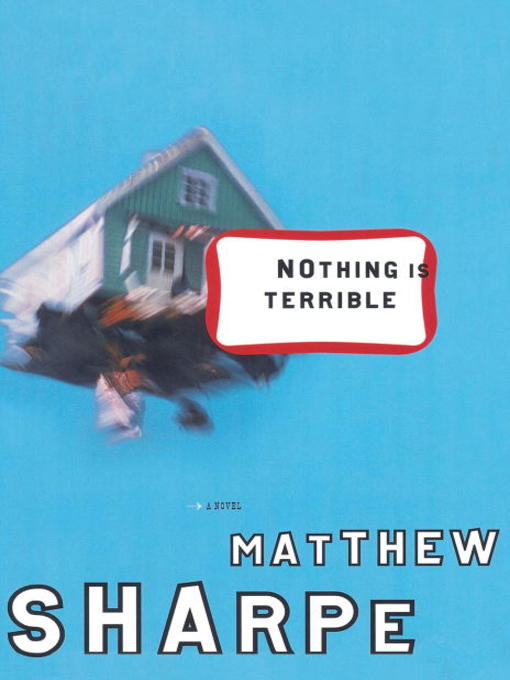 Title details for Nothing Is Terrible by Matthew Sharpe - Available